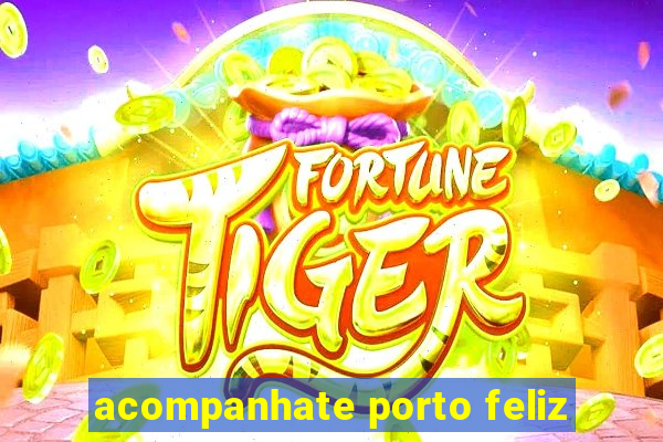 acompanhate porto feliz