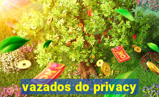 vazados do privacy