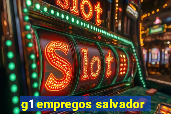 g1 empregos salvador