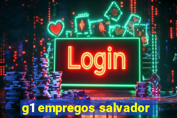g1 empregos salvador