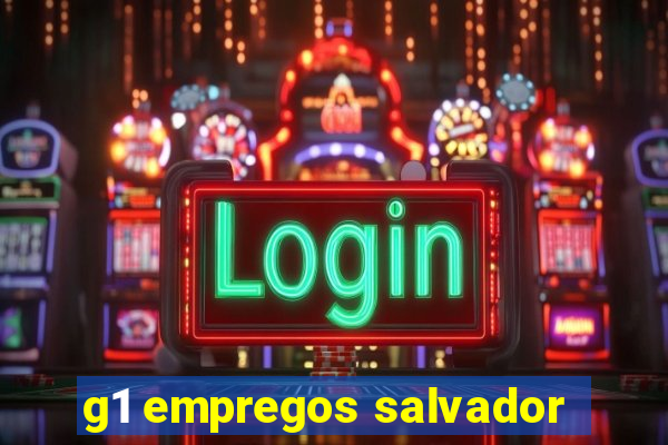 g1 empregos salvador