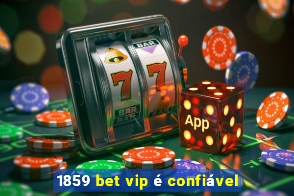 1859 bet vip é confiável