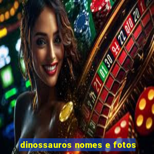 dinossauros nomes e fotos