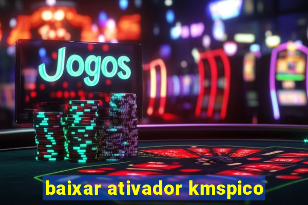 baixar ativador kmspico