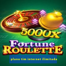 plano tim internet ilimitada