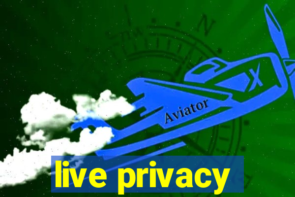 live privacy