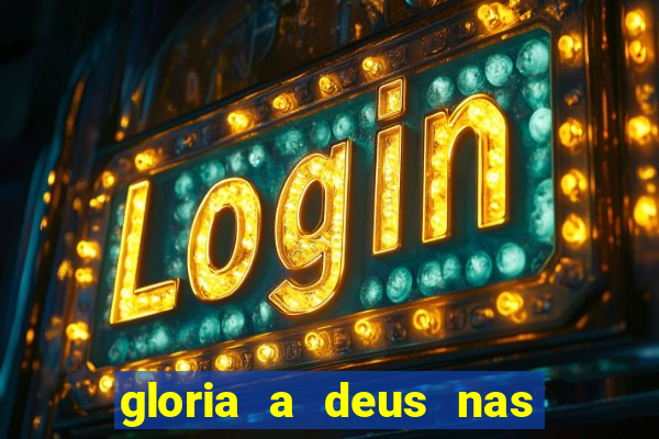 gloria a deus nas alturas cifra