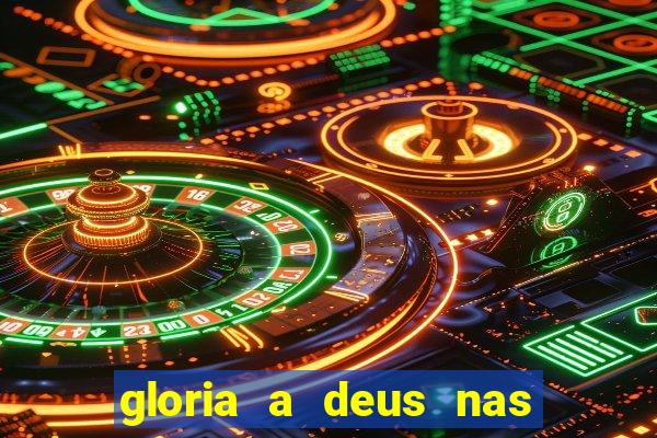 gloria a deus nas alturas cifra