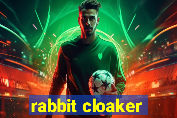 rabbit cloaker