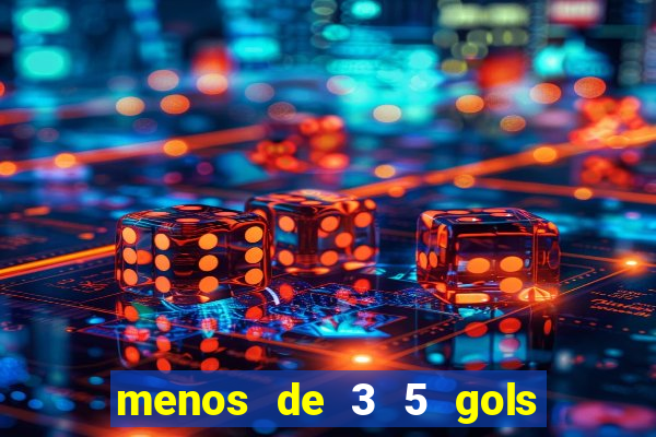 menos de 3 5 gols o que significa