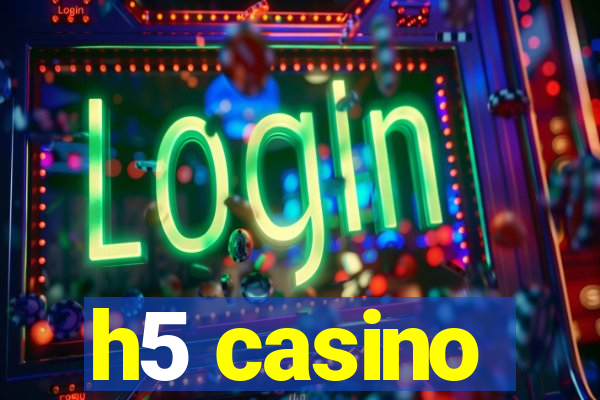 h5 casino