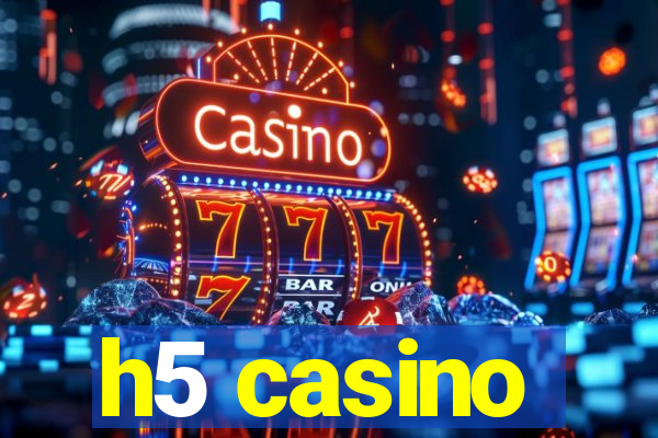h5 casino