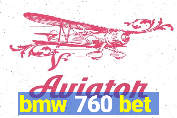 bmw 760 bet