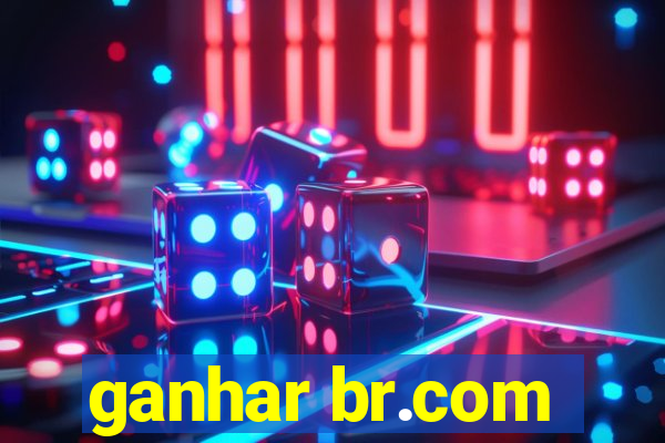 ganhar br.com