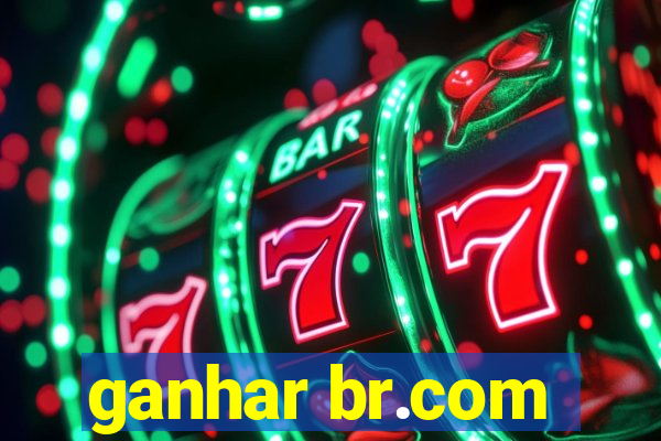 ganhar br.com
