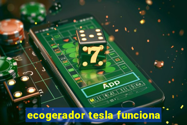 ecogerador tesla funciona