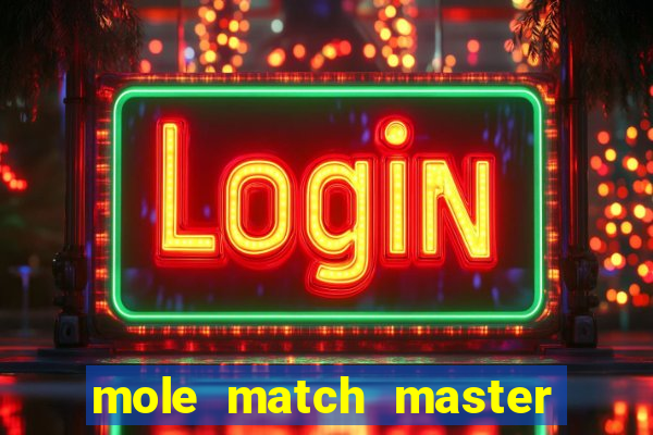mole match master ganha dinheiro