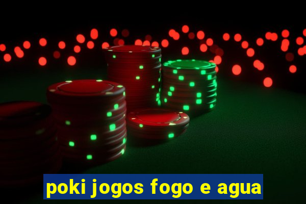 poki jogos fogo e agua