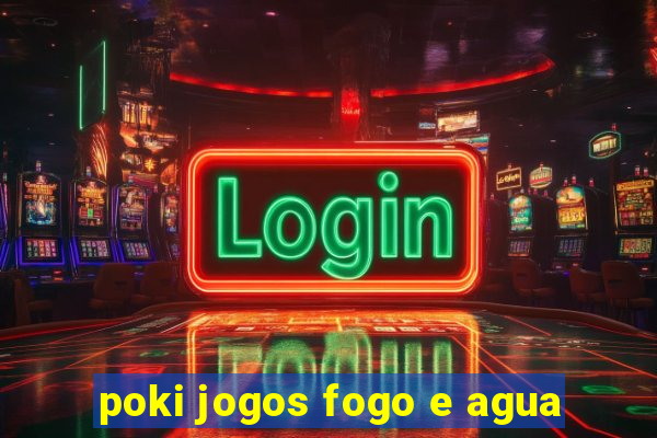 poki jogos fogo e agua