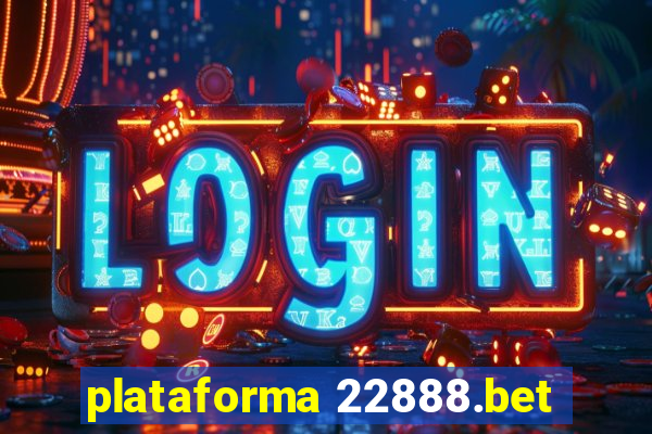 plataforma 22888.bet