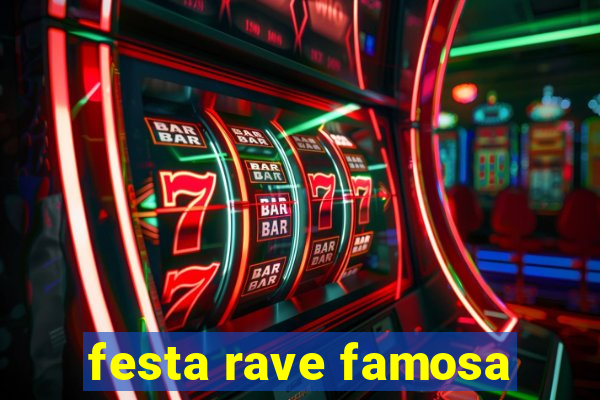 festa rave famosa