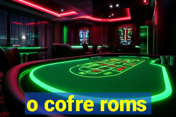 o cofre roms