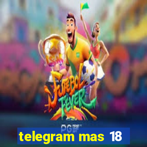 telegram mas 18