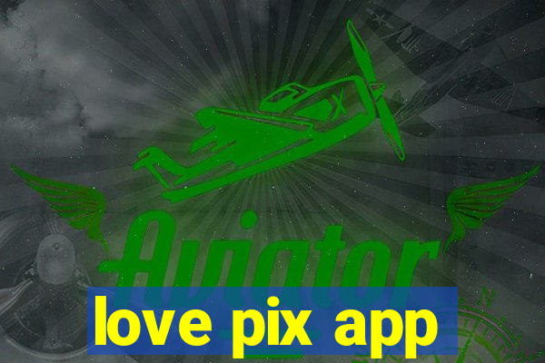 love pix app