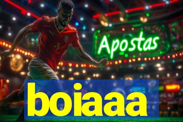 boiaaa