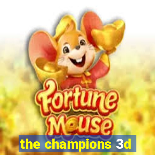 the champions 3d