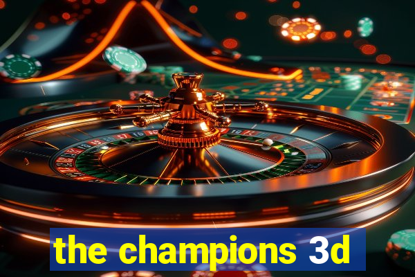 the champions 3d