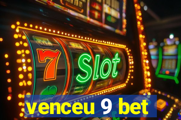 venceu 9 bet