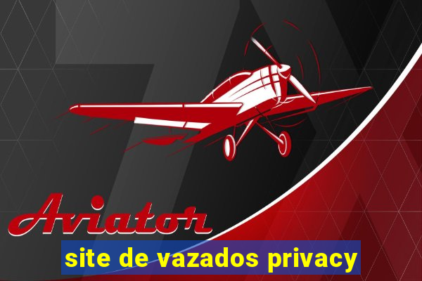 site de vazados privacy