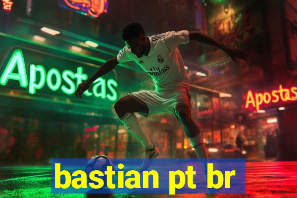bastian pt br