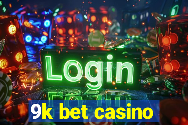 9k bet casino