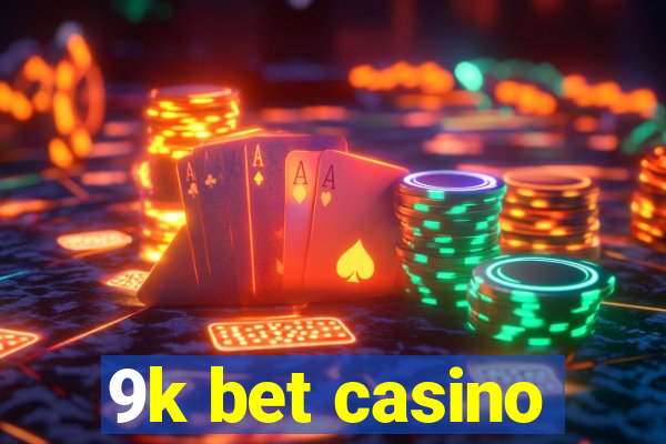 9k bet casino