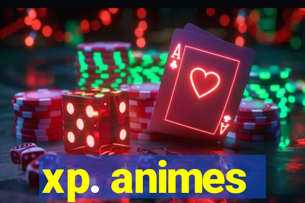 xp. animes