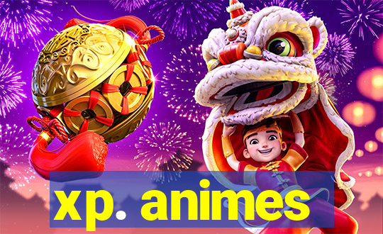 xp. animes