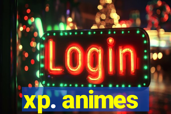 xp. animes