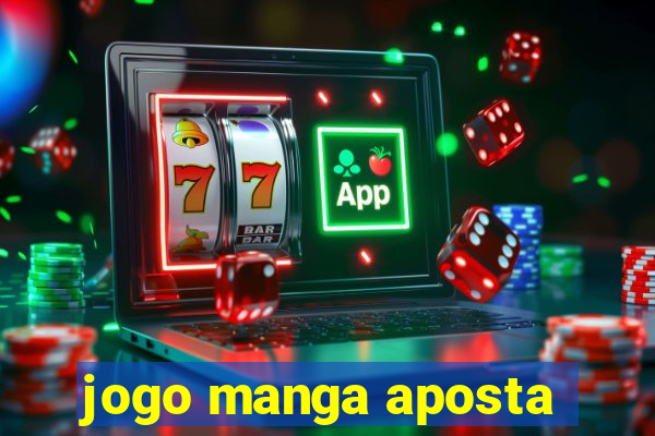 jogo manga aposta