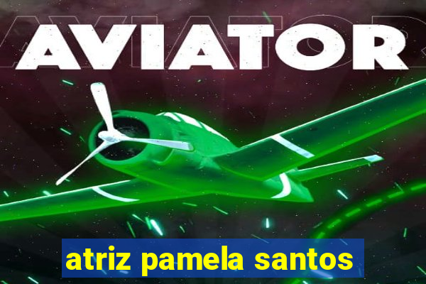 atriz pamela santos