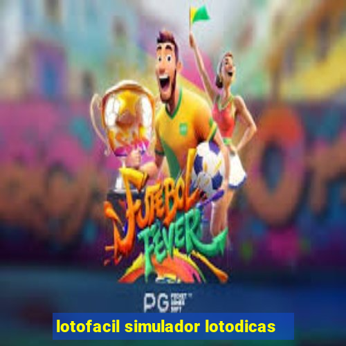 lotofacil simulador lotodicas