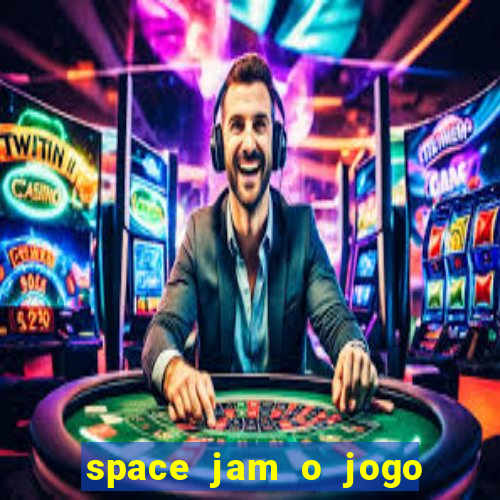 space jam o jogo do século torrent