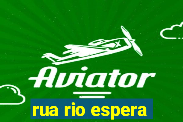 rua rio espera