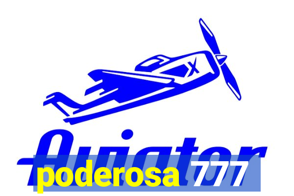 poderosa 777