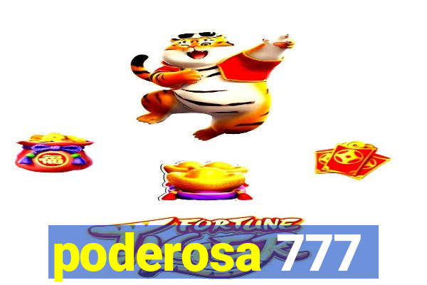 poderosa 777