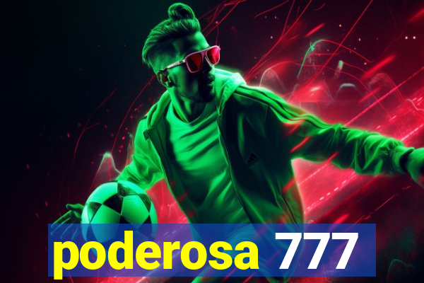 poderosa 777
