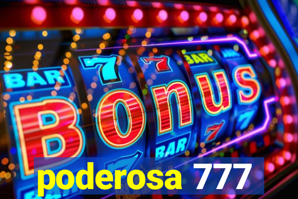 poderosa 777
