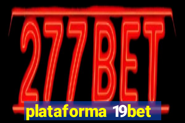 plataforma 19bet