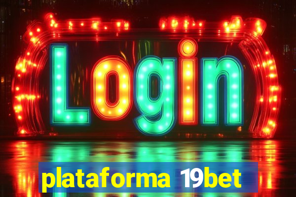 plataforma 19bet